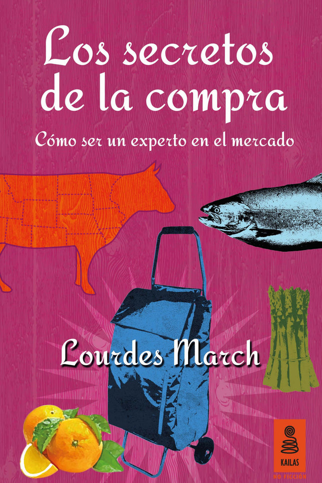 Libro Los Secretos De La Compra: Por fin un libro que nos ayuda a sortear las dificultades de comprar en el mercado y el