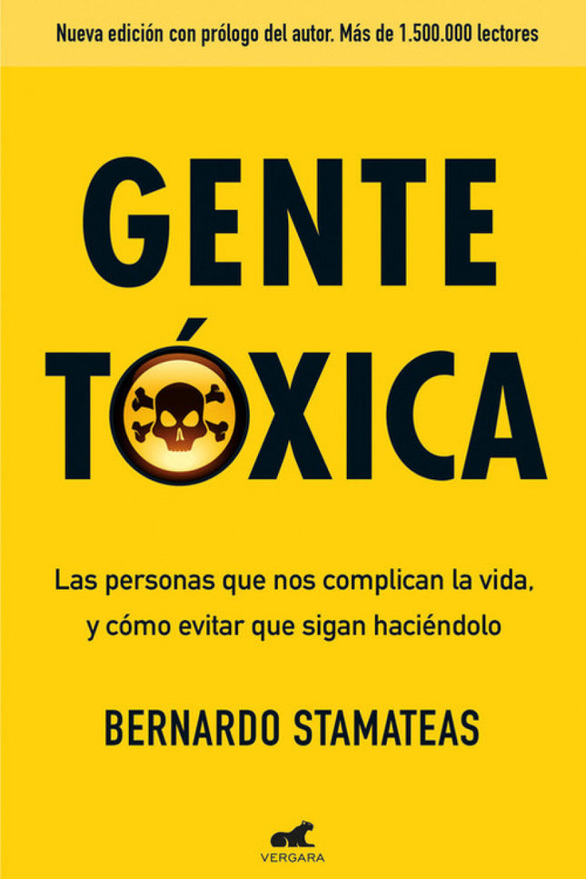 Libro Gente Tóxica: Las personas que nos complican la vida, y cómo evitar que sigan haciéndolo. En nuestra vida cotidian