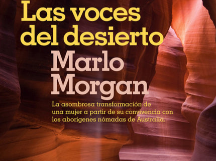 Libro Las Voces Del Desierto: A fin de transmitir sus vivencias, Marlo Morgan editó por su cuenta y riesgo esta novela q