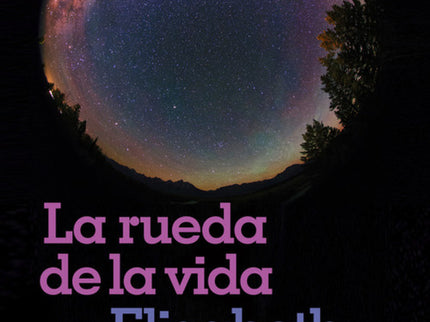 Libro La Rueda De La Vida: La rueda de la vida es el legado espiritual de esta extraordinaria mujer que, al reconciliarn