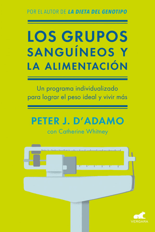 Libro Los Grupos Sanguineos Y La Alimentación: El doctor nos ayudará a identidicar las necesidades biológicas de nuestro