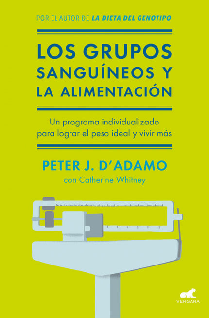 Libro Los Grupos Sanguineos Y La Alimentación: El doctor nos ayudará a identidicar las necesidades biológicas de nuestro