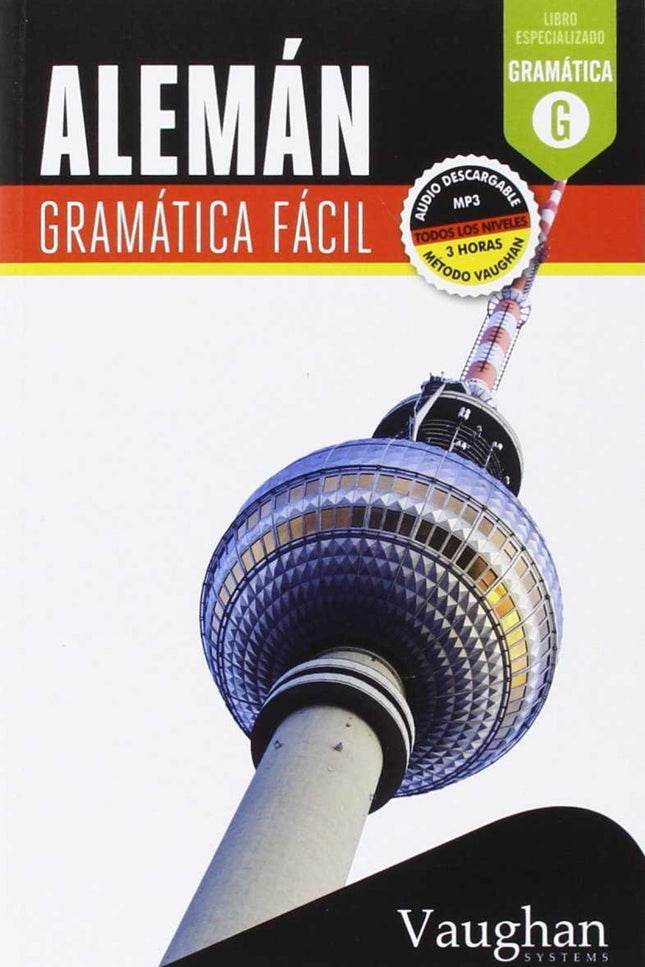 Libro Alemán. Gramática Fácil: Gramática fácil ALEMÁN es un método de alemán hecho a medida para los hispanoparlantes qu