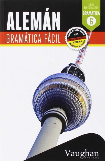Libro Alemán. Gramática Fácil: Gramática fácil ALEMÁN es un método de alemán hecho a medida para los hispanoparlantes qu