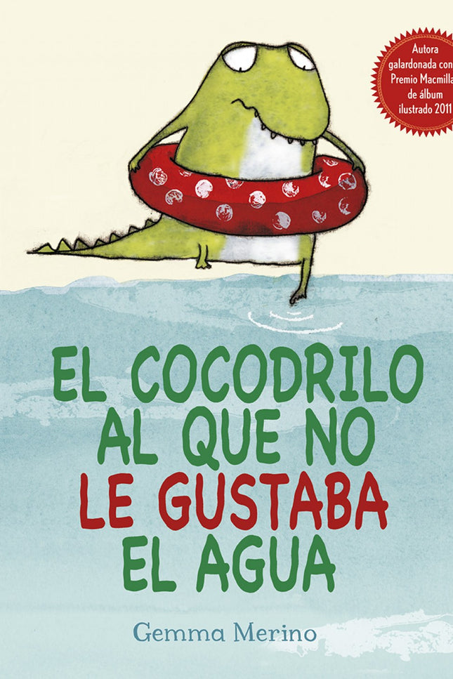 Libro El Cocodrilo Al Que No Le Gustaba El Agua: ¡Conoce a un cocodrilo muy peculiar!   Todo el mundo sabe que a los coc