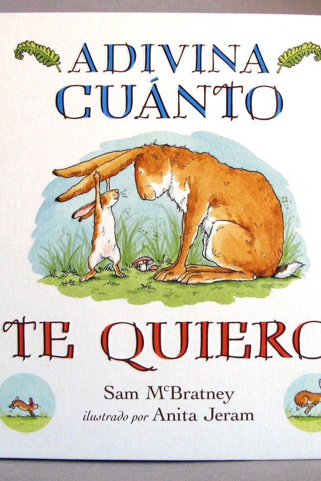 Libro Adivina Cuanto Te Quiero: A veces, cuando queremos a alguien mucho, mucho, intentamos encontrar el modo de describ