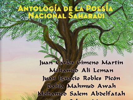 Libro Poetas Y Poesía Del Sahara Occidental: «Este libro es obra extraordinaria que da a conocer a los poetas saharauis. Invisibilizados, darlos a conocer es, en sí mismo, una valiosa contribución a la descolonización de la literatura eurocéntrica.