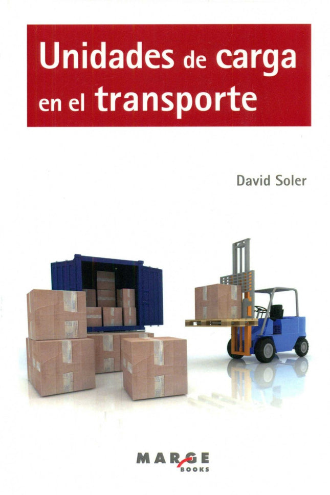 Libro Unidades De Carga En El Transporte: La configuración de las mercancías en unidades de carga es un factor clave par