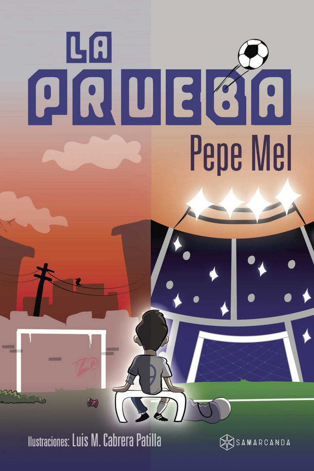Libro La Prueba: Pepito es un joven que vive por y para el fútbol. Capitán de su equipo del barrio, cuida hasta el más p