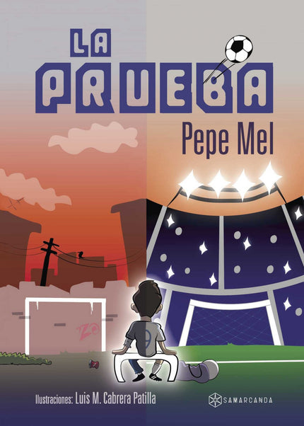 Libro La Prueba: Pepito es un joven que vive por y para el fútbol. Capitán de su equipo del barrio, cuida hasta el más p