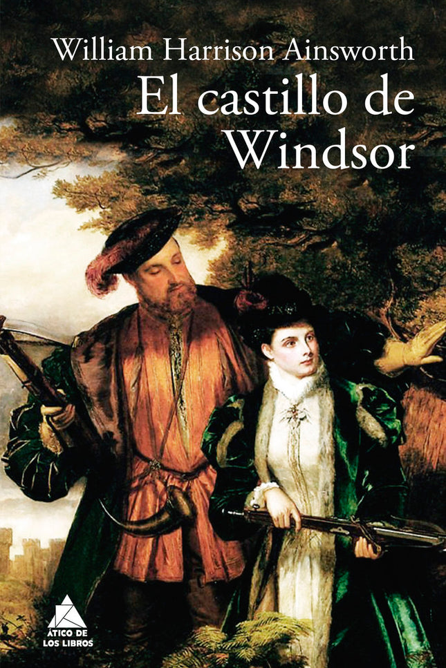El castillo de Windsor - William Harrison Ainsworth - Tapa dura