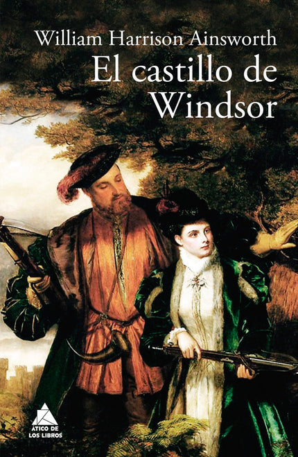 El castillo de Windsor - William Harrison Ainsworth - Tapa dura