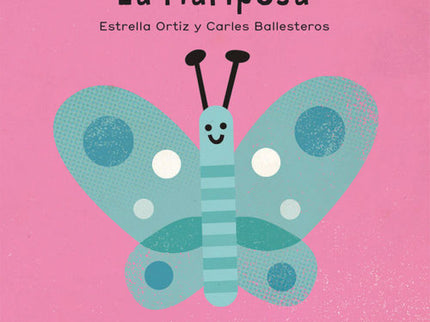 Libro La Mariposa: El mundo que nos rodea está lleno de vida. Todos los elementos que conforman nuestro planeta, desde l