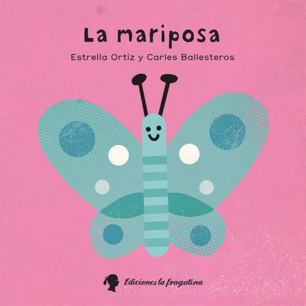 Libro La Mariposa: El mundo que nos rodea está lleno de vida. Todos los elementos que conforman nuestro planeta, desde l