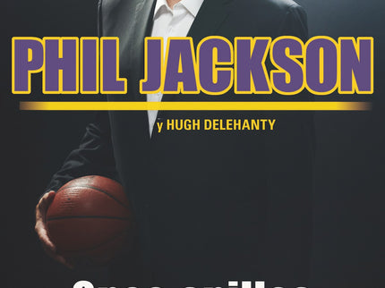 Libro Once Anillos: Durante su exitosa carrera como entrenador de los Chicago Bulls y Los Angeles Lakers, Phil Jackson c