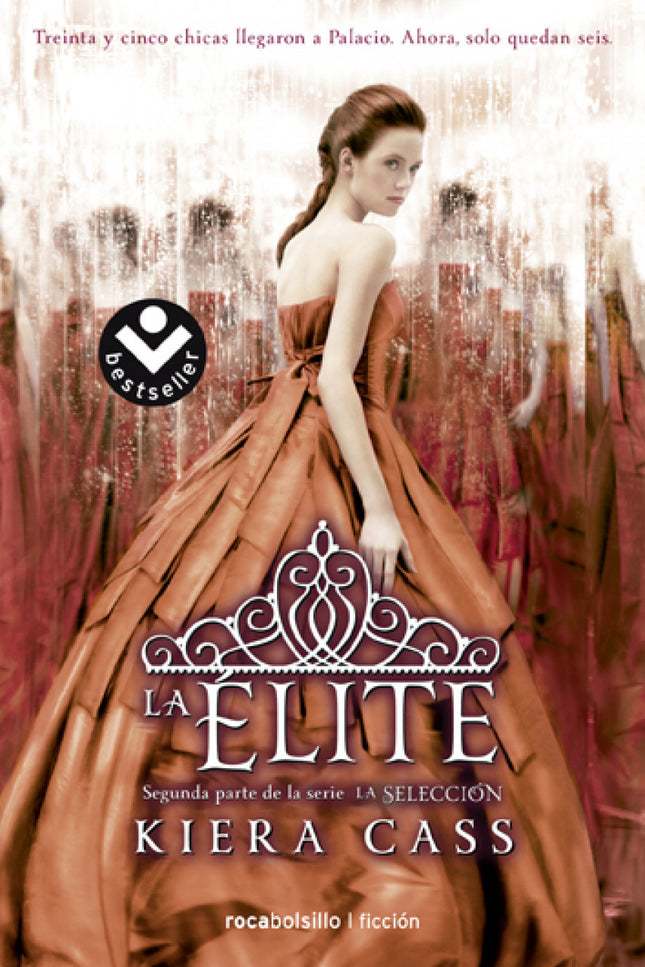 Libro La Elite: De las treinta y cinco chicas llegaron a palacio para competir en la Selección. Todas menos seis han sid