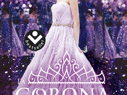 Libro La Corona: íVUELVE KIERA CASS!Treinta y cinco pretendientes entraron en La Selección, ¿a quién escogerá la princes