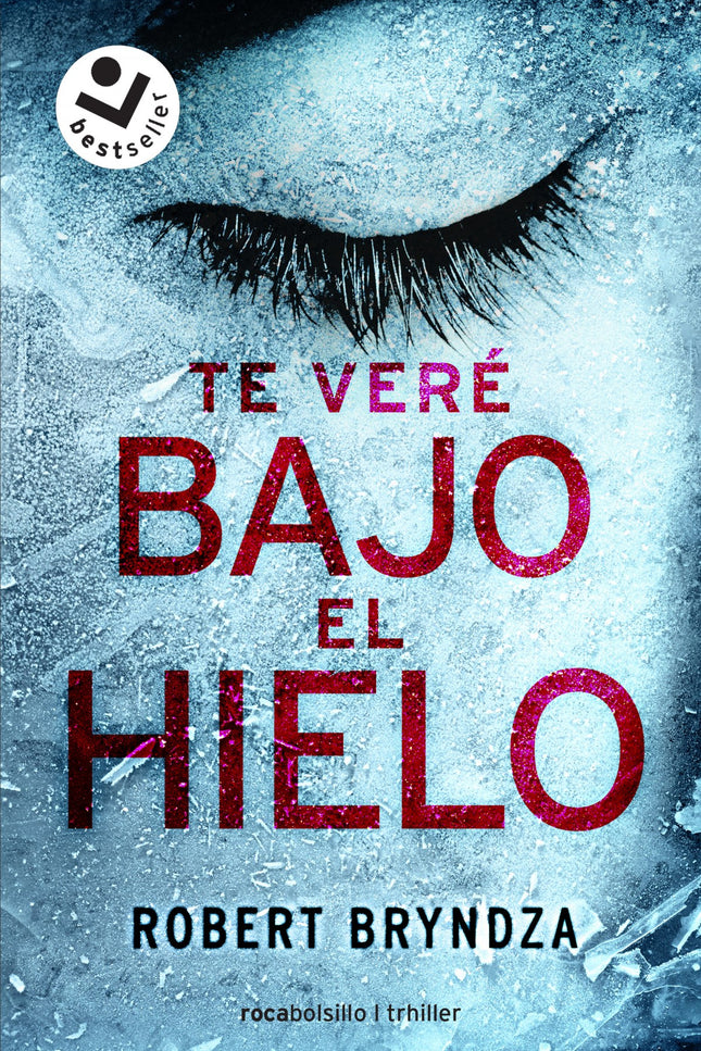Libro Te Veré Bajo El Hielo: SU CUERPO ESTÁ CONGELADO. SUS OJOS CERRADOS HAN VISTO LA MUERTE. SUS LABIOS PARECEN ESTAR A