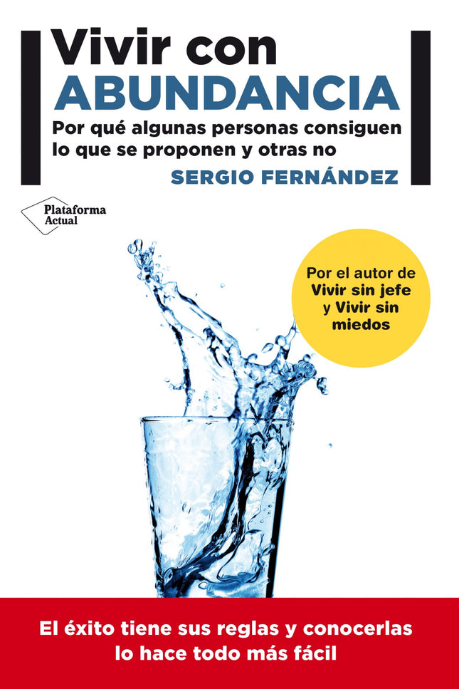 Libro Vivir Con Abundancia: Algunas personas materializan todo aquello que desean sin esfuerzo;otras parecen condenadas 