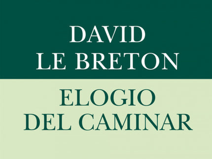 Libro Elogio Del Caminar: Caminar es una evasión de la modernidad, una forma de burlarse de ella, de dejarla plantada, u