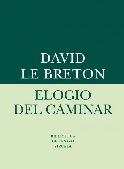 Libro Elogio Del Caminar: Caminar es una evasión de la modernidad, una forma de burlarse de ella, de dejarla plantada, u