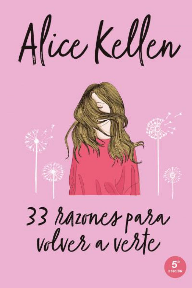 Libro 33 Razones Para Volver A Verte: . Primer libro de la serie 'Volver a ti'. Por fin una novela en Titania de Alice K
