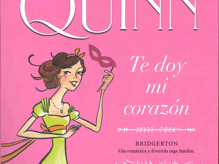 Libro Te Doy Mi Corazón (bridgerton 3): Como en el cuento de Cenicienta, Sophie ve una noche cumplirse su sueño. A espaldas de su madrastra, se viste como una reina y acude al baile de disfraces más importante de Londres.