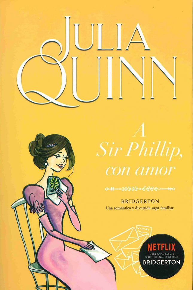 Libro A Sir Phillip, Con Amor (bridgerton 5): ¿Es posible enamorarse de alguien a quien no has visto nunca? Eloise, la pequeña de la familia Bridgerton, está a punto de descubrirlo.