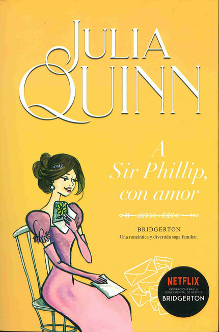 Libro A Sir Phillip, Con Amor (bridgerton 5): ¿Es posible enamorarse de alguien a quien no has visto nunca? Eloise, la pequeña de la familia Bridgerton, está a punto de descubrirlo.