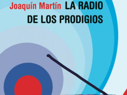 Libro La Radio De Los Prodigios: La radio de los prodigios reivindica un oficio que parece llamado a la extinción: el ra