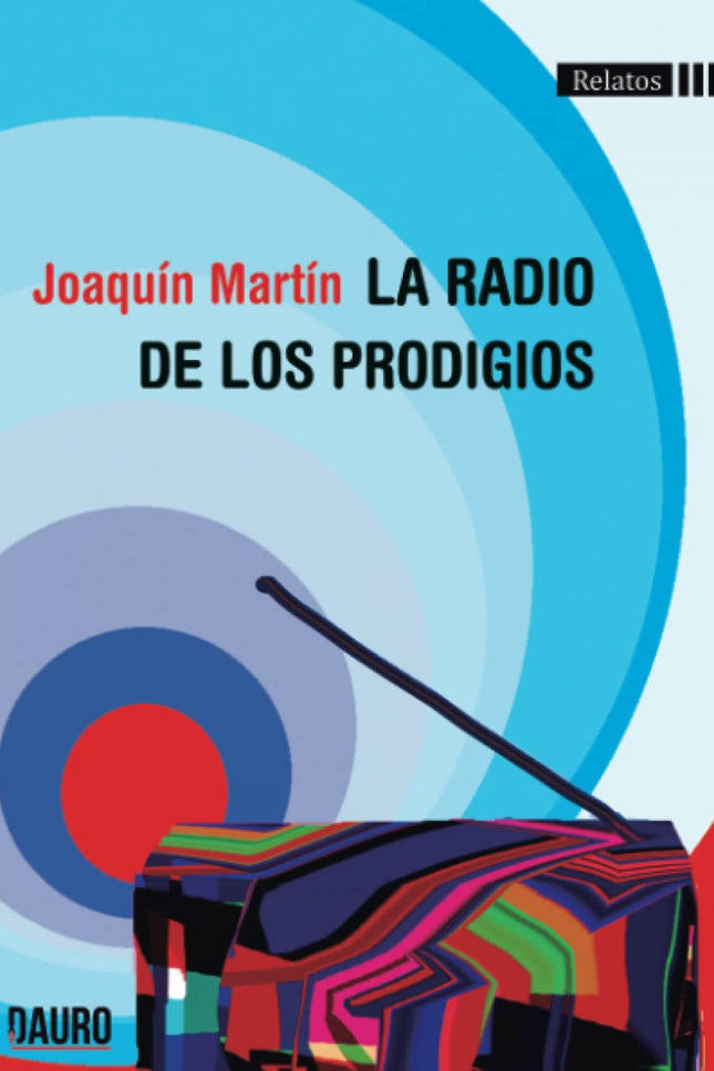 Libro La Radio De Los Prodigios: La radio de los prodigios reivindica un oficio que parece llamado a la extinción: el ra
