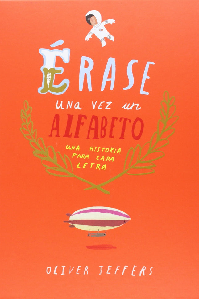 Libro Erase Una Vez Un Alfabeto: Una Historia Para Cada Letra: Las letras del alfabeto trabajan sin descanso para crear 