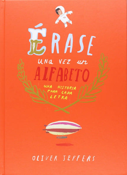 Libro Erase Una Vez Un Alfabeto: Una Historia Para Cada Letra: Las letras del alfabeto trabajan sin descanso para crear 