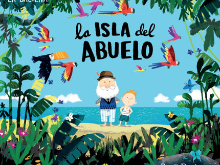 Libro La Isla Del Abuelo: Leo quiere a su abuelo. Y el abuelo quiere a Leo. Y eso no cambiará nunca. Un libro precioso y