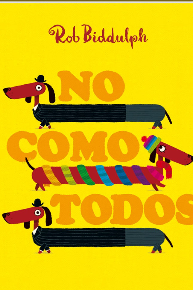 Libro No Como Todos: En la gran ciudad de los perros todos se afanan, todos están muy ocupados y todos hacen lo mismo. P
