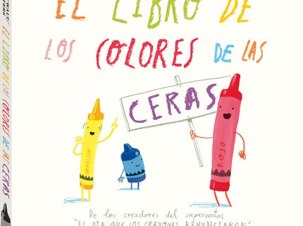 Libro El Libro De Los Colores De Las Ceras: De los creadores del superventas 'El dia que los crayones renunciaron' llega un nuevo libro de cartón para descubrir el maravilloso mundo de los colores a los jóvenes lectores. Libros de cartón de calidad para primeros lectores con las ilustraciones del bestseller Oliver Jeffers