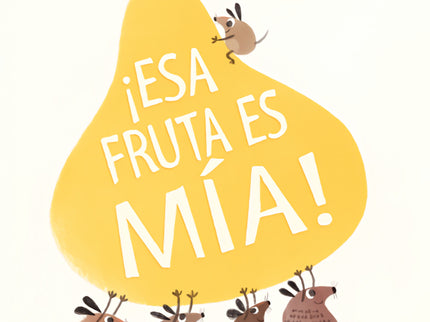 Libro ¡esa Fruta Es Mía!: Un día, en lo profundo de la jungla, cinco elefantes descubren un nuevo árbol, un árbol muy alto, y en la parte más alta del árbol se encuentra la fruta más deliciosamente deliciosa que cualquiera de ellos ha visto alguna vez. 'íMÍA!', grita cada elefante .
