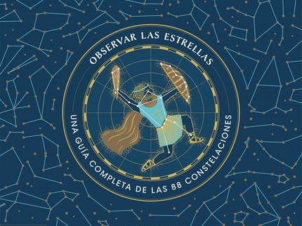 Libro Observar Las Estrellas: Hace miles de años, la humanidad alzó la mirada al cielo y vio grupos de estrellas que se podían conectar con líneas imaginarias para dibujar imágenes. Esas estrellas recibieron el nombre de dioses, animales y objetos, y las historias que se narraban acerca de ellas fueron pasando de generación en generación.