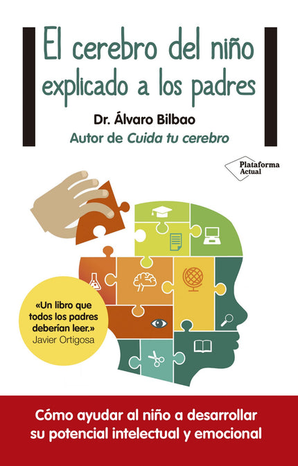 Libro El Cerebro Del Niño Explicado A Padres: Durante los seis primeros años de vida el cerebro infantil tiene un potenc