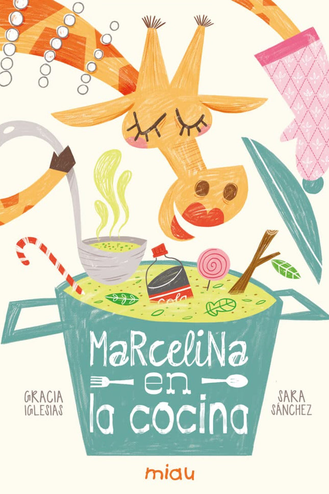 Libro Marcelina En La Cocina: La jirafa Marcelina, que no sabe de cocina, quiere hacer una gran cena que le guste a su s