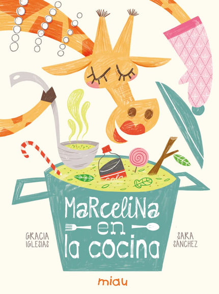 Libro Marcelina En La Cocina: La jirafa Marcelina, que no sabe de cocina, quiere hacer una gran cena que le guste a su s