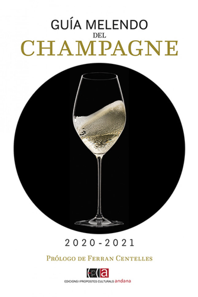 Libro Guía Melendo Del Champagne 2020-2021: Mas de 180 productores, tanto 'Maisons' como 'Vignerons', más de 600 referencias del que para muchos es el mejor vino del mundo, el champagne.