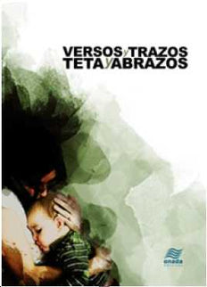 Libro Versos Y Trazos, Teta Y Abrazos: En el interior de esta obra rebosante de ilusión, pasión y creatividad, se escond