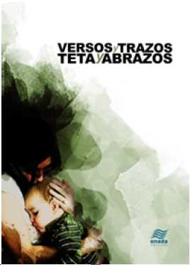 Libro Versos Y Trazos, Teta Y Abrazos: En el interior de esta obra rebosante de ilusión, pasión y creatividad, se escond