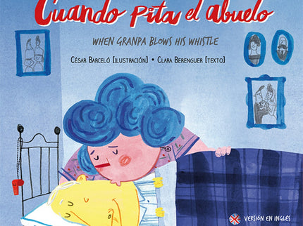 Libro Cuando Pita El Abuelo/When Granpa Blows His Whistle: El abuelo está muy enfermo y la abuela lo cuida: le hace la c