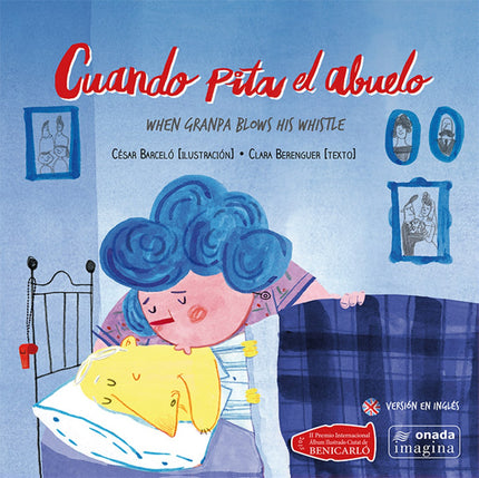 Libro Cuando Pita El Abuelo/When Granpa Blows His Whistle: El abuelo está muy enfermo y la abuela lo cuida: le hace la c