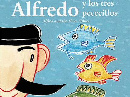 Libro Alfred Y Los Tres Pececillos/Alfred Three Fishies: Alfredo aún estaba reaccionando cuando pensó que lo mejor que p