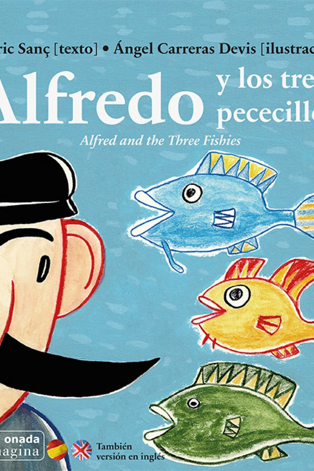 Libro Alfred Y Los Tres Pececillos/Alfred Three Fishies: Alfredo aún estaba reaccionando cuando pensó que lo mejor que p
