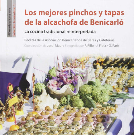 Libro Los Mejores Pinchos Y Tapas Alcachofa De Benicarlo: Benicarló los últimos veinte años se ha erigido en el referent