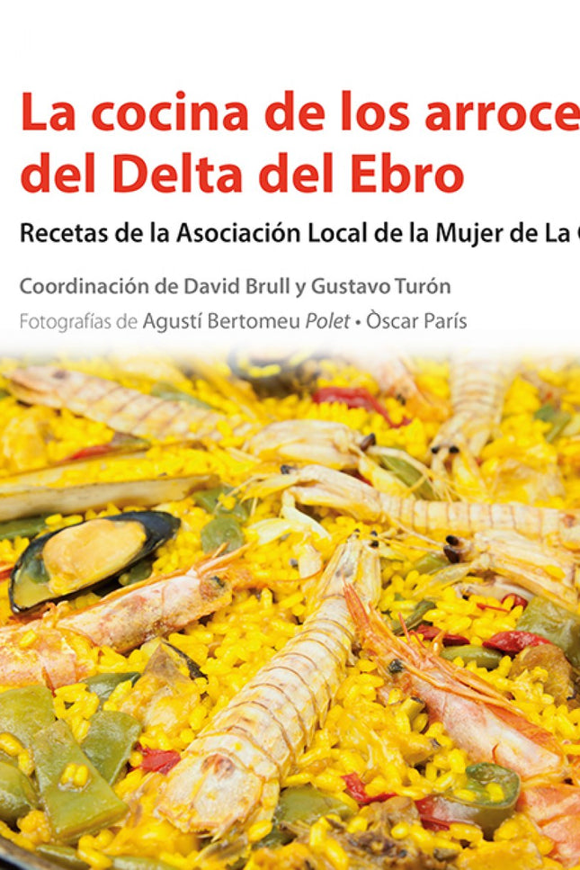 Libro La Cocina El Los Arroces Del Delta Del Ebro: El arroz es un digno representante de la cocina del Delta del Ebro. U